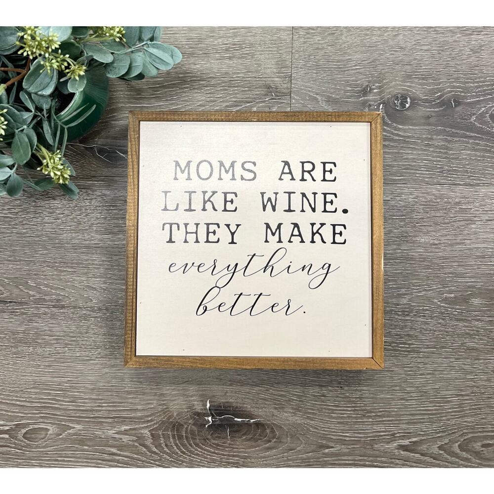 Moms Are Like Wine,‎ They Make Everything Better Decor
